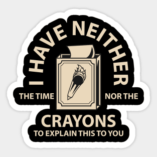 I Don't Have the Time or the Crayons // Retro Sticker